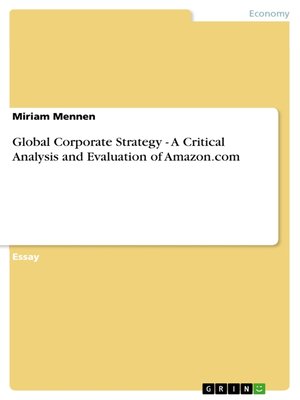 cover image of Global Corporate Strategy--A Critical Analysis and Evaluation of Amazon.com